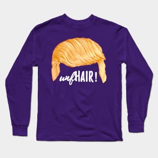Trump's Talking Hair: unfHAIR! Long Sleeve T-Shirt
